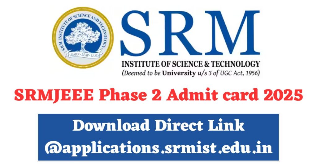 SRMJEEE Phase 2 Admit card 2025