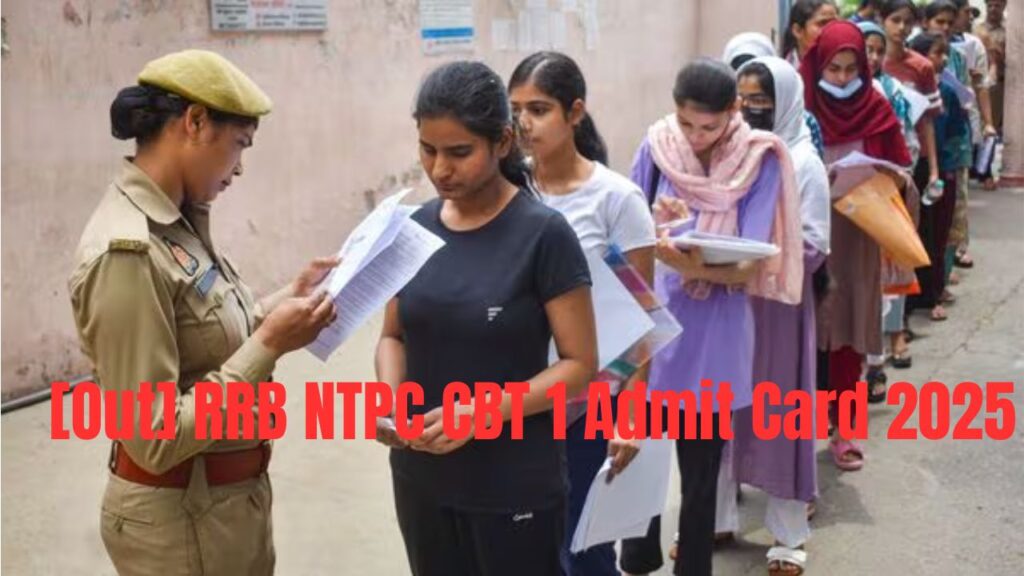 [Out] RRB NTPC CBT 1 Admit Card 2025