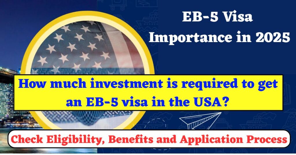 EB-5 Visa Importance in 2025