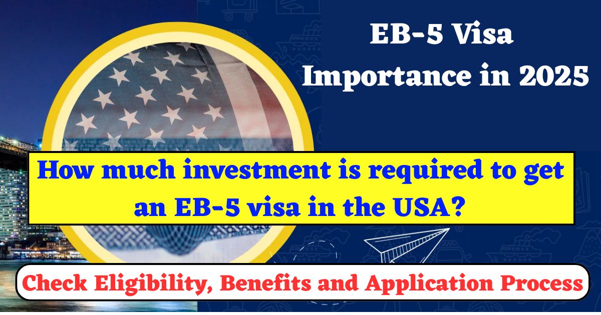 EB-5 Visa Importance in 2025