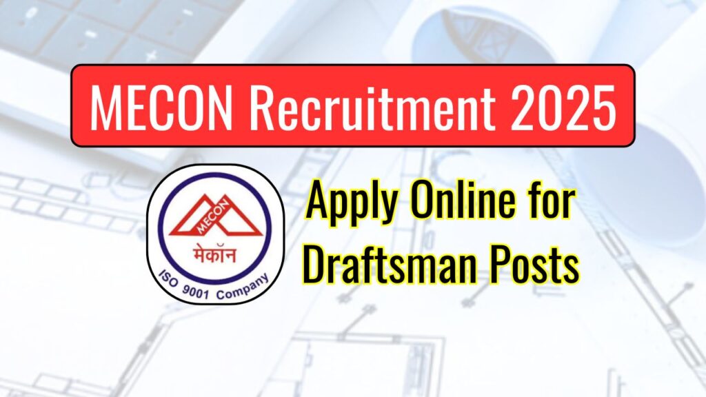 MECON Recruitment 2025 Apply Online for Draftsman Posts