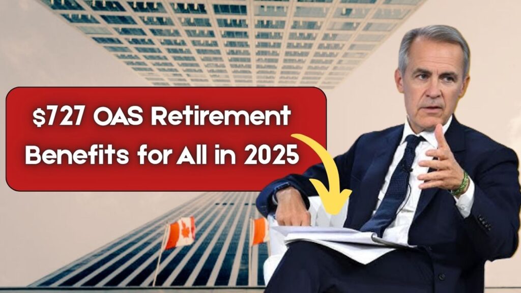 $727 OAS Retirement Benefits for All in 2025