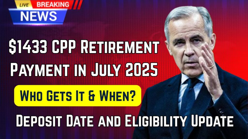 $1433 CPP Retirement Payment in July 2025