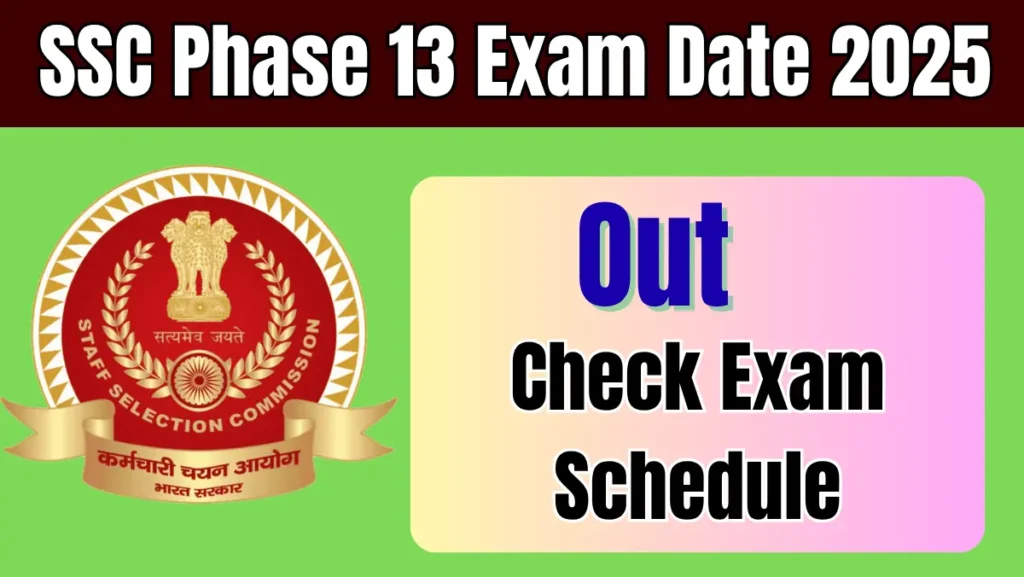 SSC Phase 13 Exam Date 2025